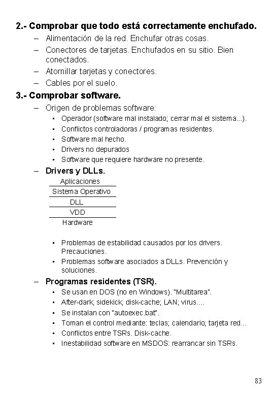 2. - Comprobar que todo está correctamente enchufado. – Alimentación de la red. Enchufar