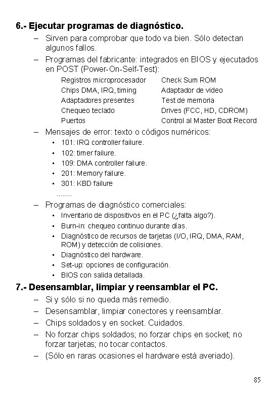 6. - Ejecutar programas de diagnóstico. – Sirven para comprobar que todo va bien.