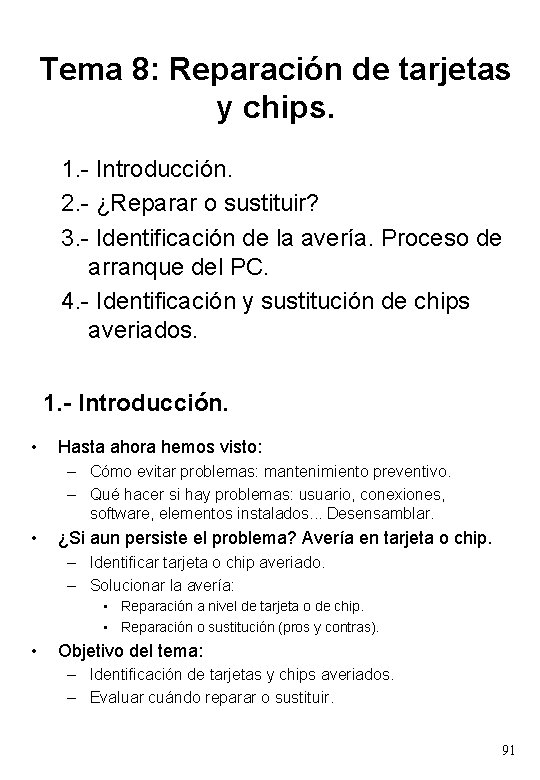 Tema 8: Reparación de tarjetas y chips. 1. - Introducción. 2. - ¿Reparar o