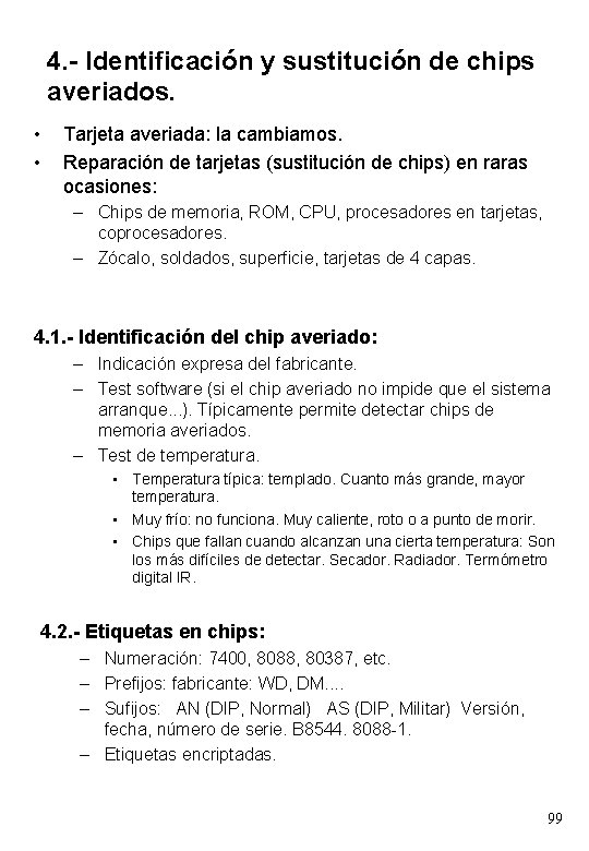 4. - Identificación y sustitución de chips averiados. • • Tarjeta averiada: la cambiamos.