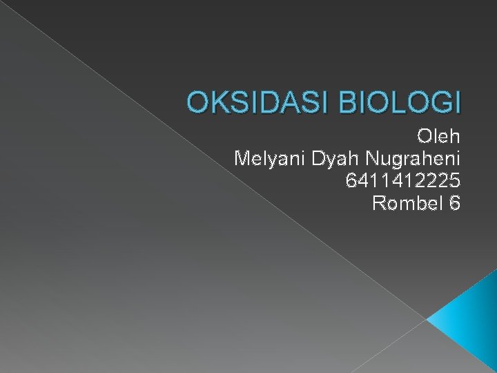 OKSIDASI BIOLOGI Oleh Melyani Dyah Nugraheni 6411412225 Rombel 6 