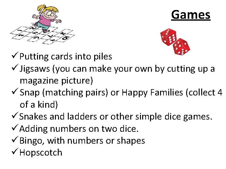 Games üPutting cards into piles ü Jigsaws (you can make your own by cutting