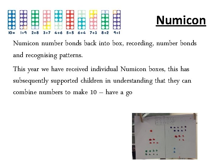 Numicon number bonds back into box, recording, number bonds and recognising patterns. This year
