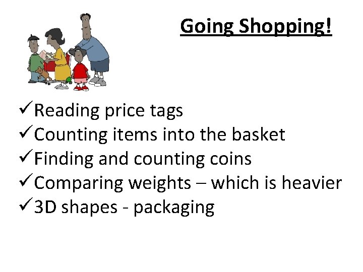 Going Shopping! üReading price tags üCounting items into the basket üFinding and counting coins