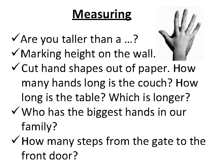 Measuring üAre you taller than a …? üMarking height on the wall. ü Cut