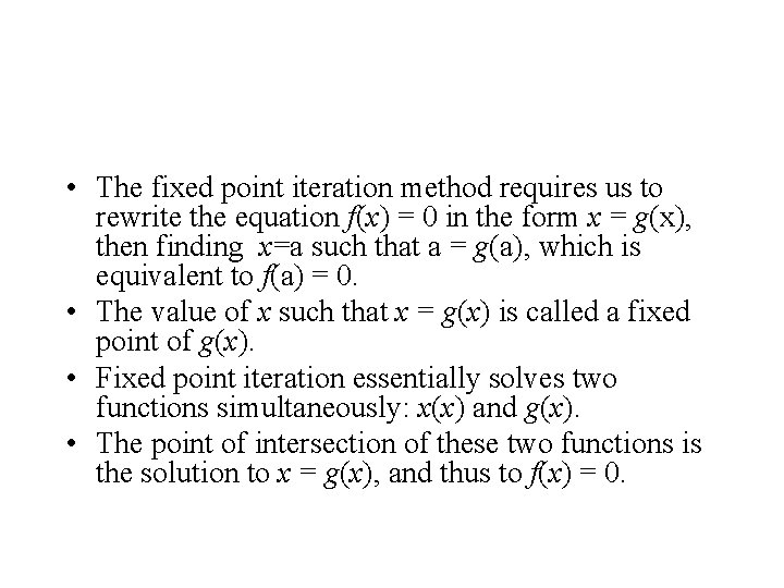  • The fixed point iteration method requires us to rewrite the equation f(x)