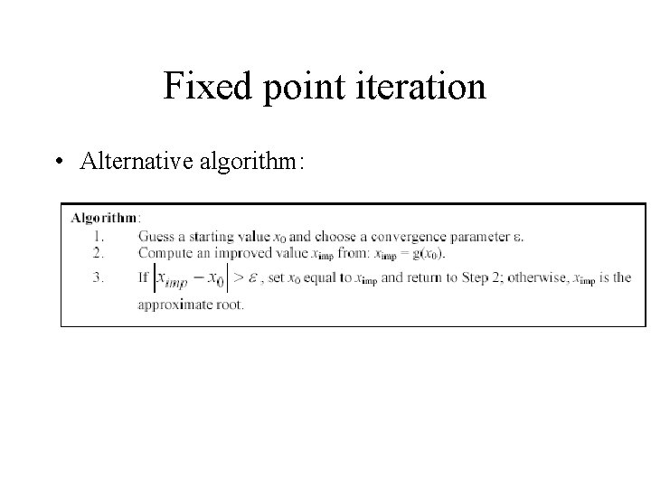 Fixed point iteration • Alternative algorithm: 
