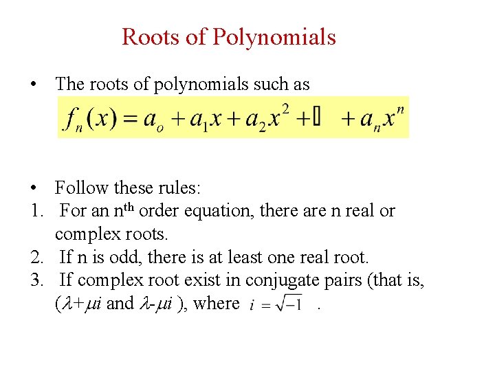 Roots of Polynomials • The roots of polynomials such as • Follow these rules: