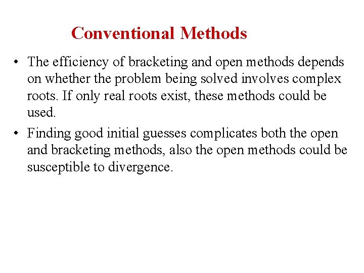 Conventional Methods • The efficiency of bracketing and open methods depends on whether the