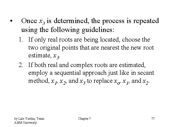  • Once x 3 is determined, the process is repeated using the following