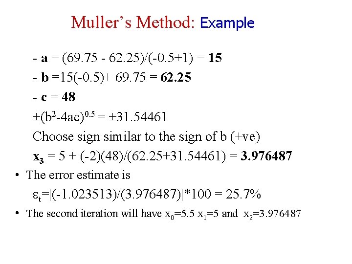 Muller’s Method: Example - a = (69. 75 - 62. 25)/(-0. 5+1) = 15