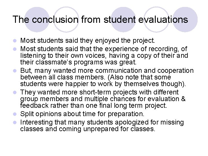 The conclusion from student evaluations l l l Most students said they enjoyed the
