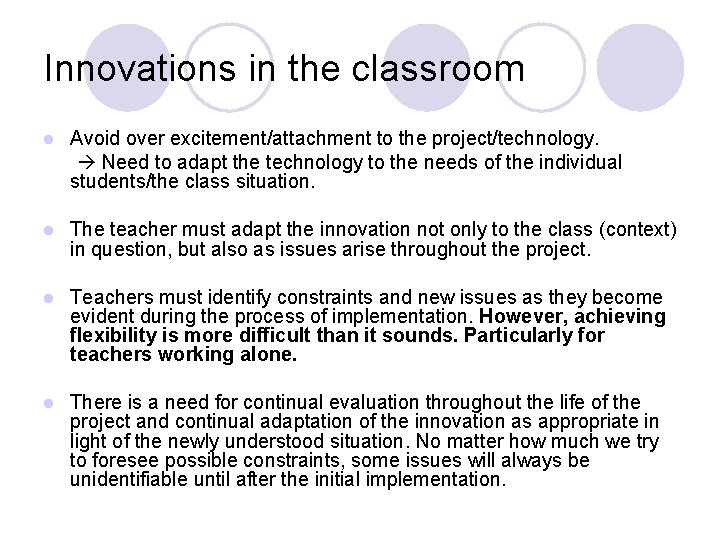 Innovations in the classroom l Avoid over excitement/attachment to the project/technology. Need to adapt