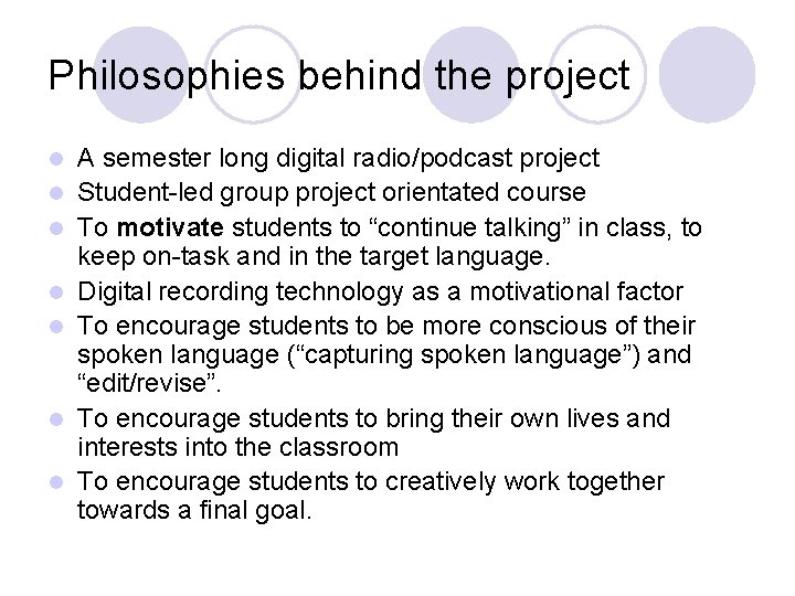 Philosophies behind the project l l l l A semester long digital radio/podcast project