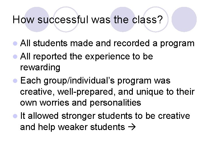How successful was the class? l All students made and recorded a program l
