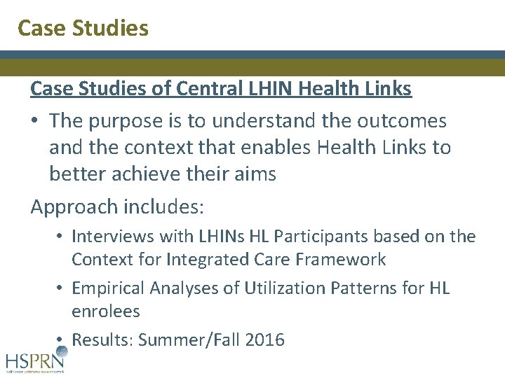 Case Studies of Central LHIN Health Links • The purpose is to understand the Case Studies of Central LHIN Health Links • The purpose is to understand the