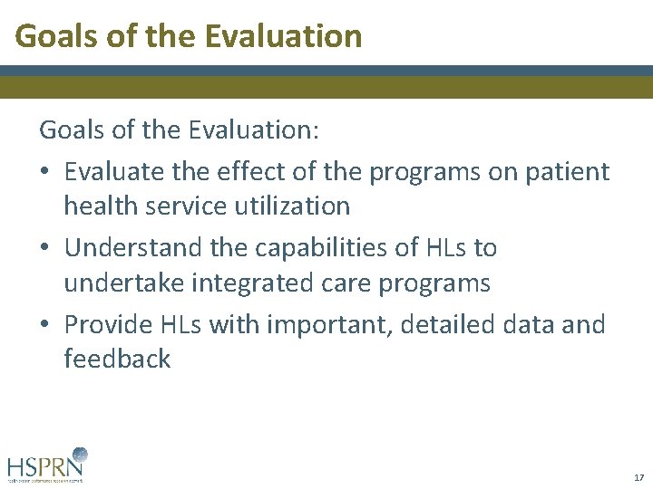 Goals of the Evaluation: • Evaluate the effect of the programs on patient health Goals of the Evaluation: • Evaluate the effect of the programs on patient health