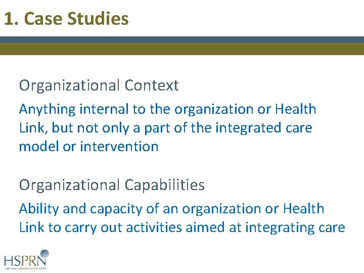 1. Case Studies Organizational Context Anything internal to the organization or Health Link, but 1. Case Studies Organizational Context Anything internal to the organization or Health Link, but
