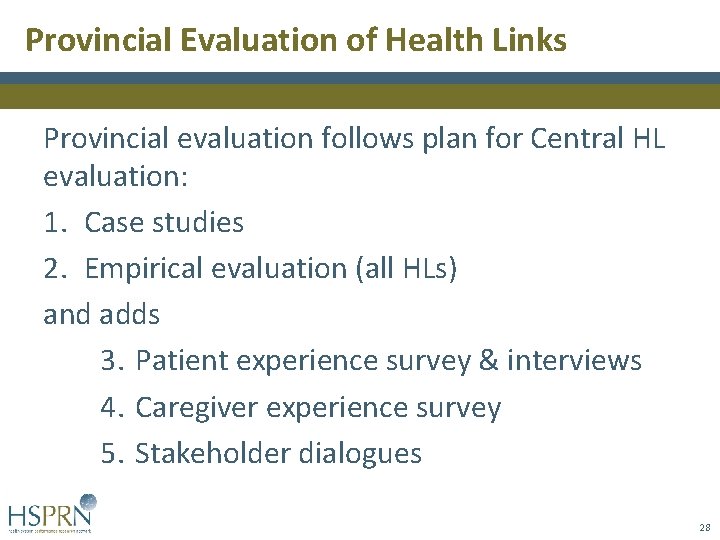 Provincial Evaluation of Health Links Provincial evaluation follows plan for Central HL evaluation: 1. Provincial Evaluation of Health Links Provincial evaluation follows plan for Central HL evaluation: 1.