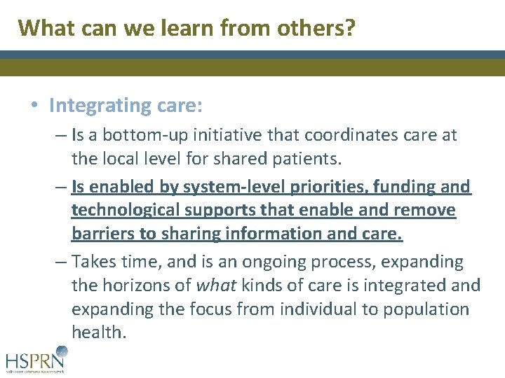 What can we learn from others? • Integrating care: – Is a bottom-up initiative What can we learn from others? • Integrating care: – Is a bottom-up initiative