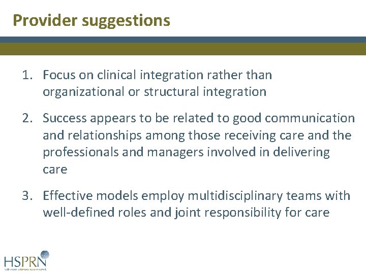 Provider suggestions 1. Focus on clinical integration rather than organizational or structural integration 2. Provider suggestions 1. Focus on clinical integration rather than organizational or structural integration 2.
