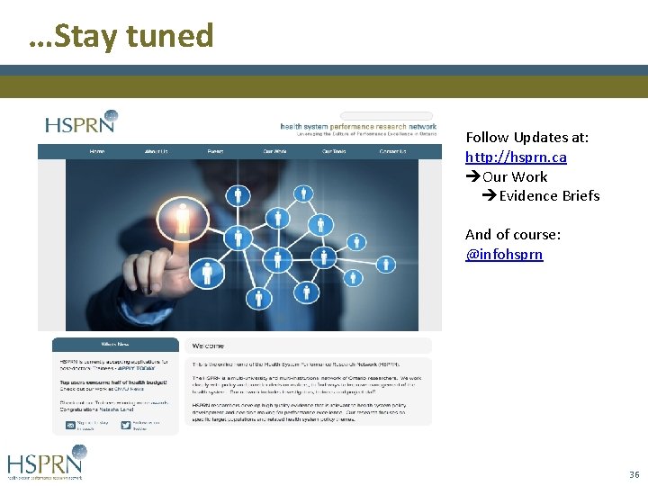 …Stay tuned Follow Updates at: http: //hsprn. ca Our Work Evidence Briefs And of …Stay tuned Follow Updates at: http: //hsprn. ca Our Work Evidence Briefs And of