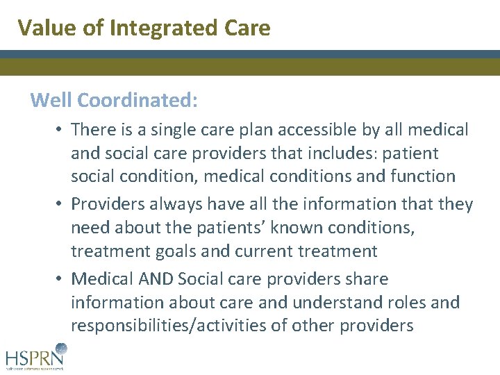 Value of Integrated Care Well Coordinated: • There is a single care plan accessible Value of Integrated Care Well Coordinated: • There is a single care plan accessible