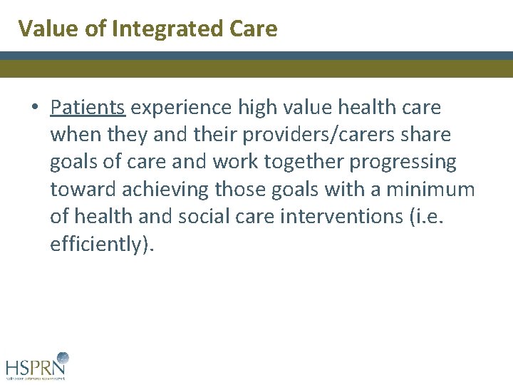 Value of Integrated Care • Patients experience high value health care when they and Value of Integrated Care • Patients experience high value health care when they and