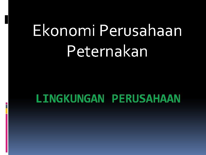 Ekonomi Perusahaan Peternakan LINGKUNGAN PERUSAHAAN 