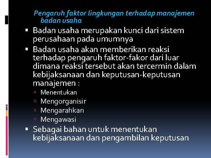 Pengaruh faktor lingkungan terhadap manajemen badan usaha Badan usaha merupakan kunci dari sistem perusahaan