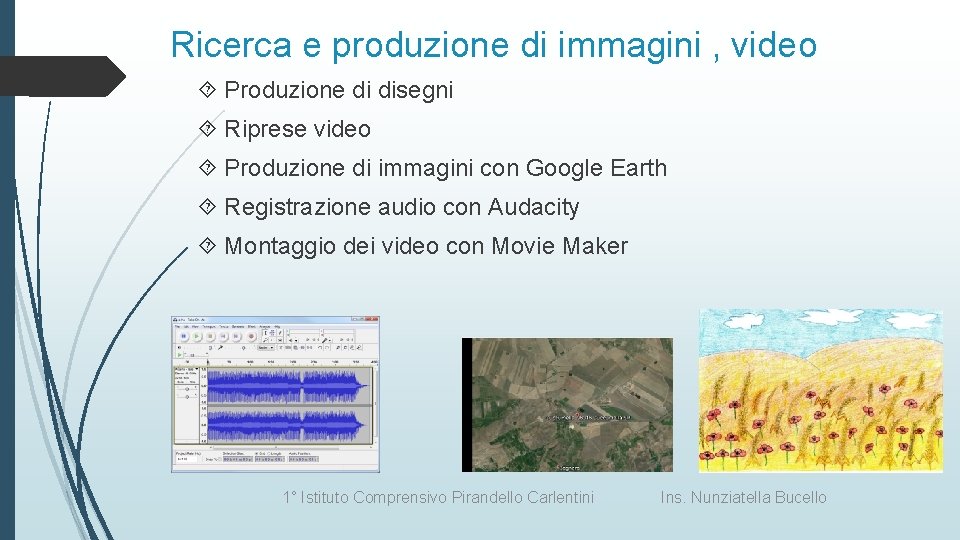 Ricerca e produzione di immagini , video Produzione di disegni Riprese video Produzione di