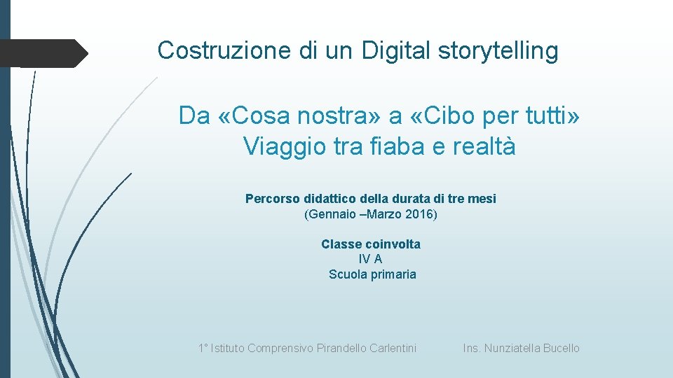Costruzione di un Digital storytelling Da «Cosa nostra» a «Cibo per tutti» Viaggio tra