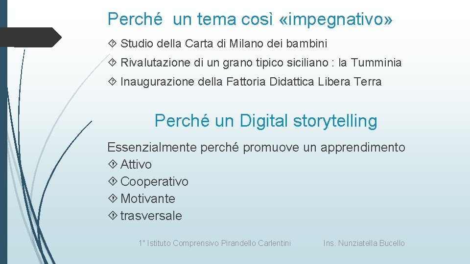 Perché un tema così «impegnativo» Studio della Carta di Milano dei bambini Rivalutazione di