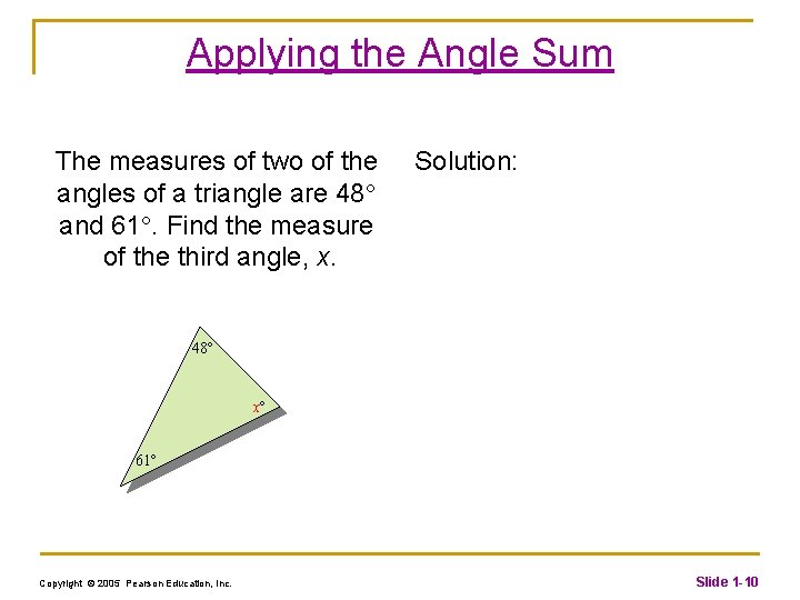 Applying the Angle Sum The measures of two of the angles of a triangle