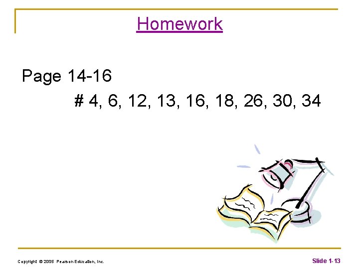 Homework Page 14 -16 # 4, 6, 12, 13, 16, 18, 26, 30, 34