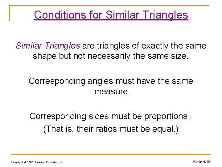 Conditions for Similar Triangles are triangles of exactly the same shape but not necessarily