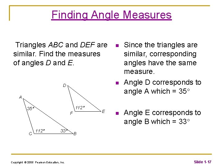 Finding Angle Measures Triangles ABC and DEF are similar. Find the measures of angles