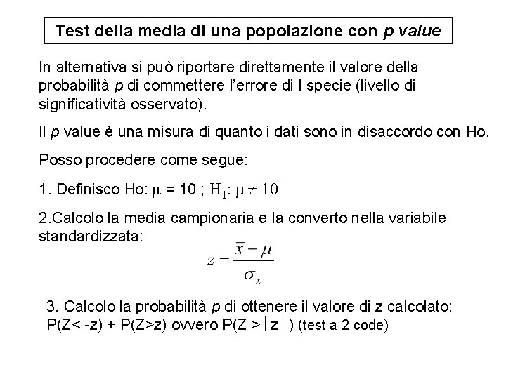 Test della media di una popolazione con p value In alternativa si può riportare Test della media di una popolazione con p value In alternativa si può riportare