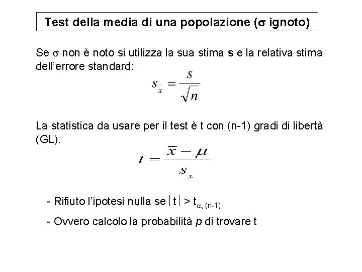 Test della media di una popolazione ( ignoto) Se non è noto si utilizza Test della media di una popolazione ( ignoto) Se non è noto si utilizza