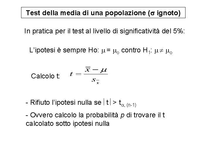 Test della media di una popolazione ( ignoto) In pratica per il test al Test della media di una popolazione ( ignoto) In pratica per il test al