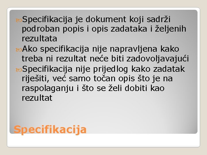  Specifikacija je dokument koji sadrži podroban popis i opis zadataka i željenih rezultata