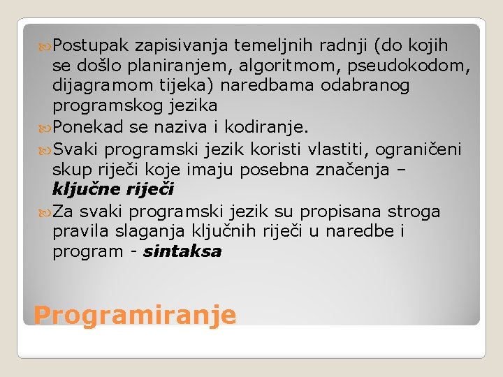  Postupak zapisivanja temeljnih radnji (do kojih se došlo planiranjem, algoritmom, pseudokodom, dijagramom tijeka)