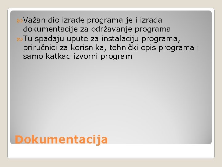  Važan dio izrade programa je i izrada dokumentacije za održavanje programa Tu spadaju