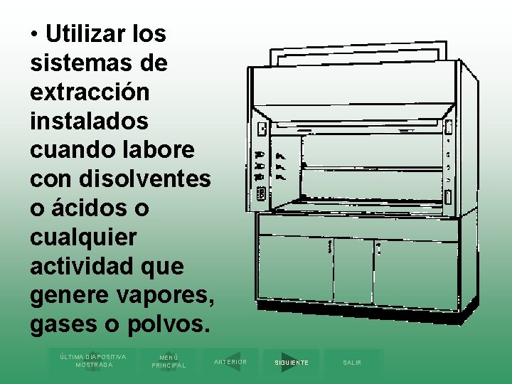  • Utilizar los sistemas de extracción instalados cuando labore con disolventes o ácidos