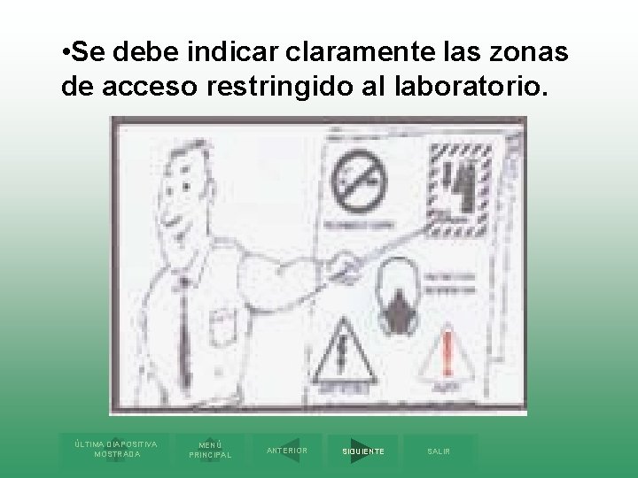  • Se debe indicar claramente las zonas de acceso restringido al laboratorio. ÚLTIMA