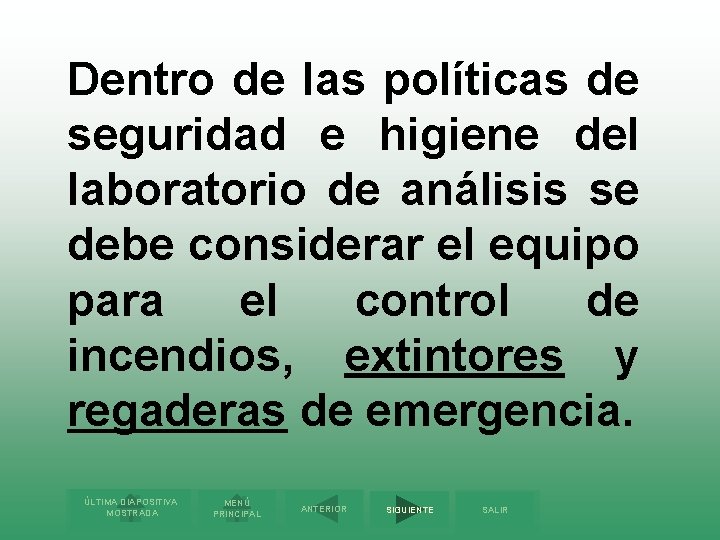 Dentro de las políticas de seguridad e higiene del laboratorio de análisis se debe