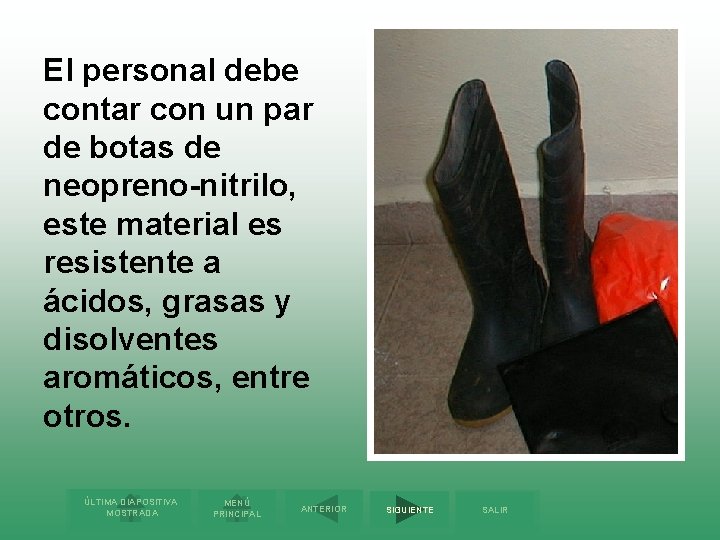 El personal debe contar con un par de botas de neopreno-nitrilo, este material es