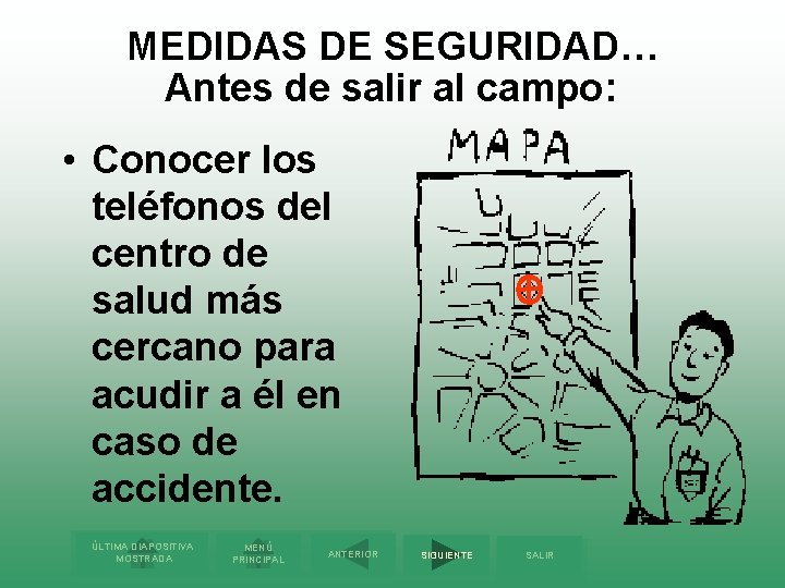 MEDIDAS DE SEGURIDAD… Antes de salir al campo: • Conocer los teléfonos del centro