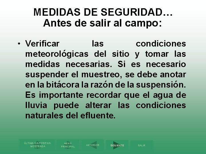 MEDIDAS DE SEGURIDAD… Antes de salir al campo: • Verificar las condiciones meteorológicas del