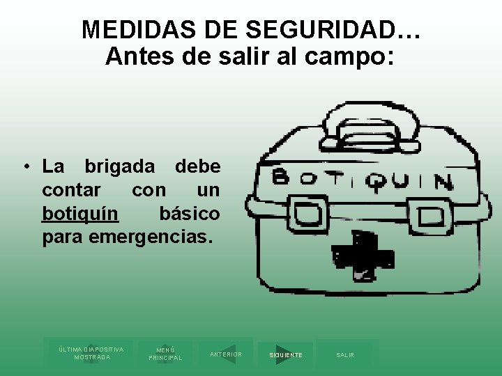 MEDIDAS DE SEGURIDAD… Antes de salir al campo: • La brigada debe contar con